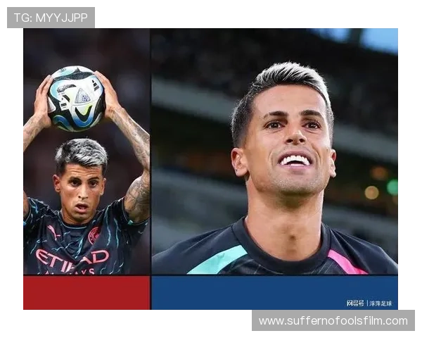 若昂·坎塞洛：曼城时期成为瓜迪奥拉体系核心